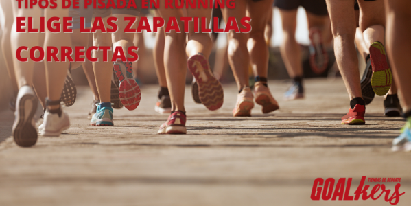 Tipos de pisada en running: elige las zapatillas correctas